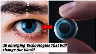 20 Emerging Technologies That Will Change Our World