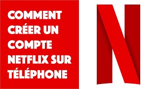 Comment créer un compte Netflix sur téléphone