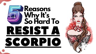 5 Reasons Why It’s So Hard To Resist A Scorpio