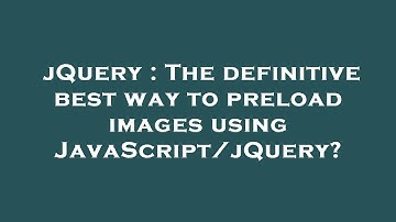 jQuery : The definitive best way to preload images using JavaScript/jQuery?