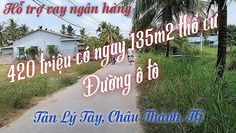 Đất thổ cư đường ô tô, 135m2/420 triệu | Hỗ trợ vay ngân hàng|Tân Lý Tây, Châu Thành, Tiền Giang
