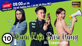 Quái Kiệt Siêu Hạng (Al Cappuccino) 10/30 | tiếng Việt | Vương Hạo Tín, Trương Chấn Lãng | TVB 2020