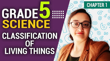 Classification Of Living Things | Chapter 1 | Science | Grade 5