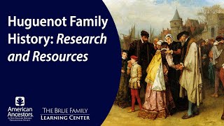 Huguenot Family History: Research and Resources