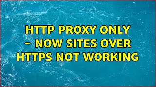 Ubuntu: HTTP Proxy only - now sites over HTTPS not working