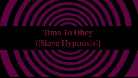 {{Hypnosis}} Time To Obey [SlaveHypnosis] [Hypnotic Trigger] [Trance] [Obedience] [Small File]