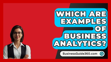 Which Are Examples Of Business Analytics? - BusinessGuide360.com