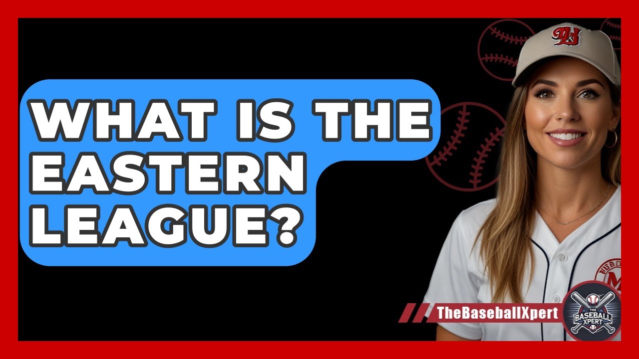 What Is The Eastern League? - The Baseball Xpert