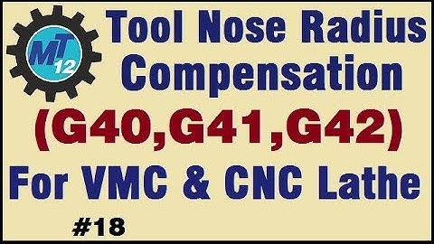 How To Use Tool Nose Radius Compensation G40, G41, G42 On VMC And CNC Lathe Machine Programming