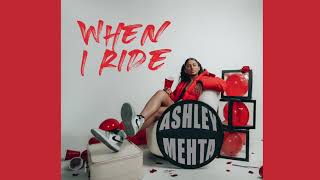 Video thumbnail of "Ashley Mehta - When I Ride (Official Audio)"