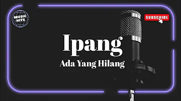 Ipang - Ada Yang Hilang Karaoke