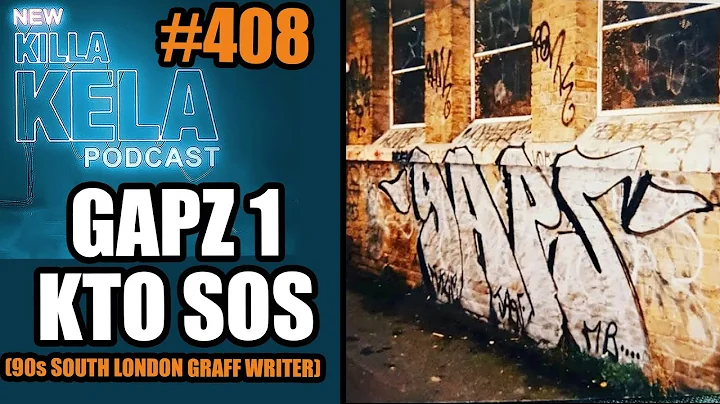 GAPZ 1 KTO S0S (90s SOUTH LONDON GRAFFITI WRITER) //  KILLA KELA PODCAST EP. 408