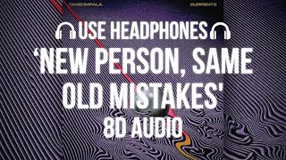 Tame Impala - New Person, Same Old Mistakes (8D AUDIO)