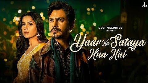 Yaar Ka Sataya Hua Hai - B Praak | Nawazuddin Siddiqui | Shehnaaz Gill | Jaani | Arvindr Khaira