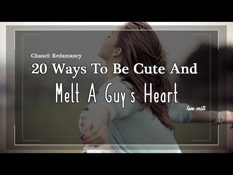 Video: How To Melt A Guy's Heart