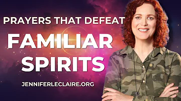 Prayers That Utterly Defeat Familiar Spirits | Spiritual Warfare Prayer