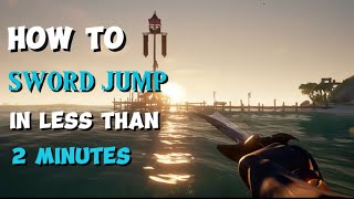 How To Sword Jump In Less Than 2 minutes | Sea Of Thieves