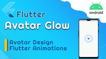 Avatar Glow Flutter Animations | Flutter Avatar Design