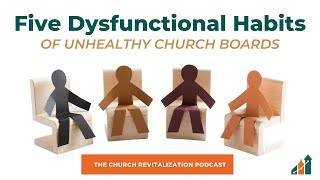 Five Dysfunctional Habits of Unhealthy Church Boards #TheMalphursGroup #dysfunctionalhabits #Church