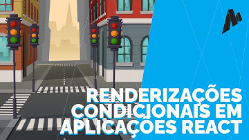 Renderizações condicionais em aplicações React