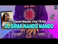 DJ SIPAK NANDO NANDO FULL BASS TIKTOK VIRAL REMIX TERBARU 2022 | DJ NANDO NANDO MEYDEN