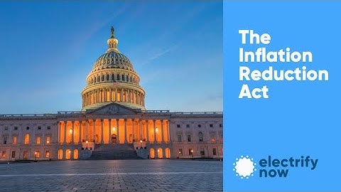 The Inflation Reduction Act - Whats in it for you?