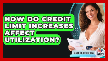 How Do Credit Limit Increases Affect Utilization? - Senior Credit Solutions