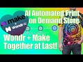 Ai automated print on demand store  wondr and make together at last