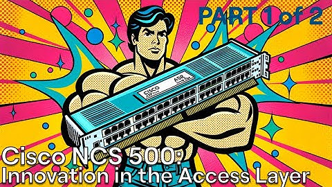 Cisco NCS 500: Innovation in the Access Layer (Part 1 of 2)