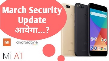 Mi A1 march security update आयेगा...?