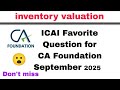 Ca Foundation September 2025 Accounting Inventory valuation ICAI Most important questions 💯#caexams