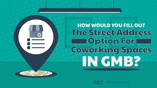 How Would You Fill Out The Street Address Option For Coworking Spaces In GMB? screenshot 4