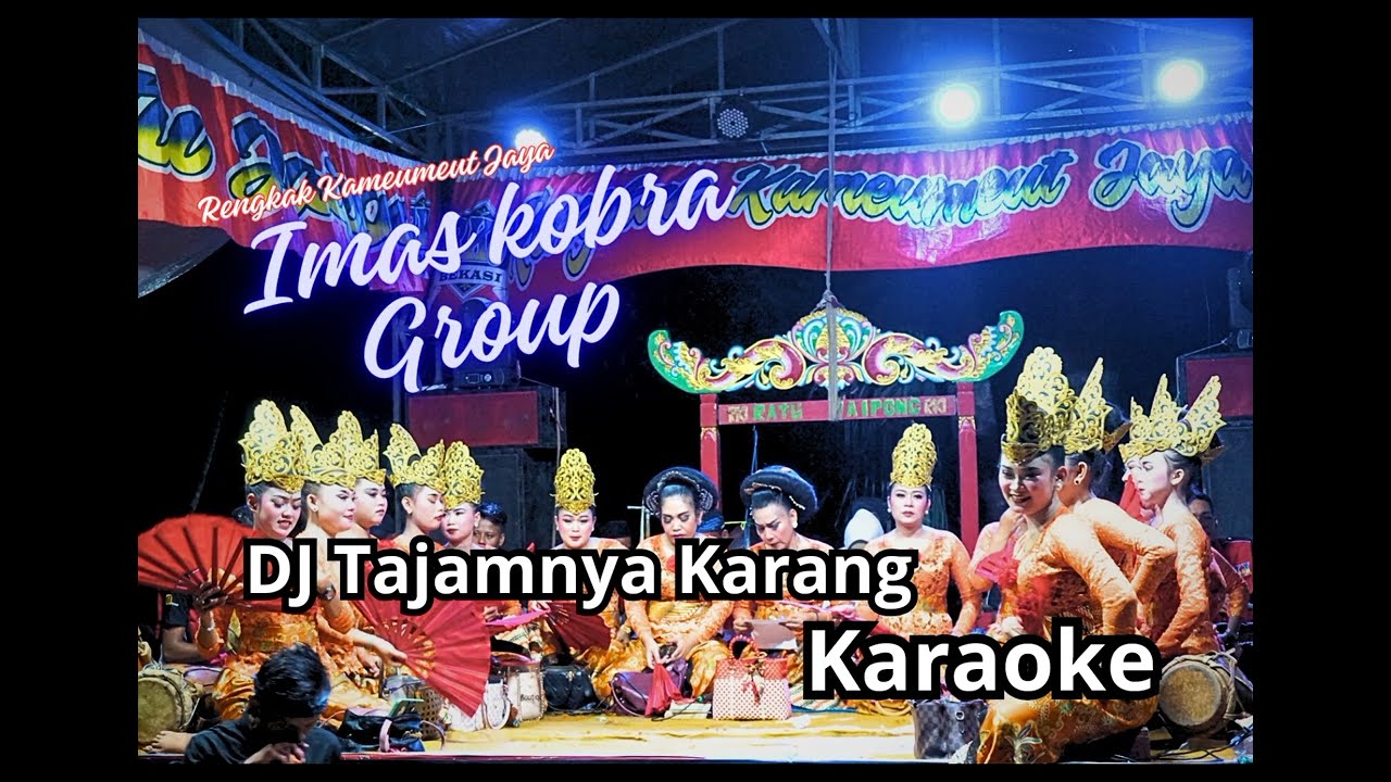 DJ TAJAMNYA KARANG KARAOKE JAIPONG MAMAH IMAS KOBRA
