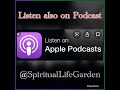 ❤️The Spiritual Life Garden Show: Now on Podcast