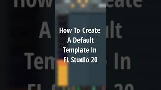 How To Create Your Own Custom Template In FL Studio 20 #shorts