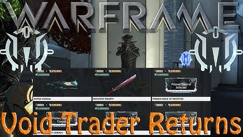 Warframe - Void Traders Returned! 88th rotation
