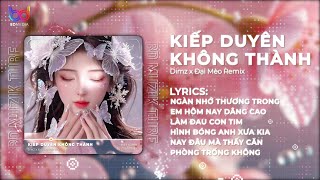 Kiếp Duyên Không Thành Remix - Dimz ( Đại Mèo Remix), Chìm Đắm Trong Hơi Đắng Men Say Remix TikTok