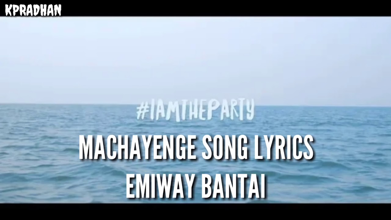 EMIWAY BANTAI ...MACHAYENGA SONG LYRICS