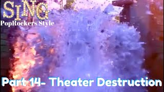 Sing(PopRockers Style) Part 14- Theater Destruction 