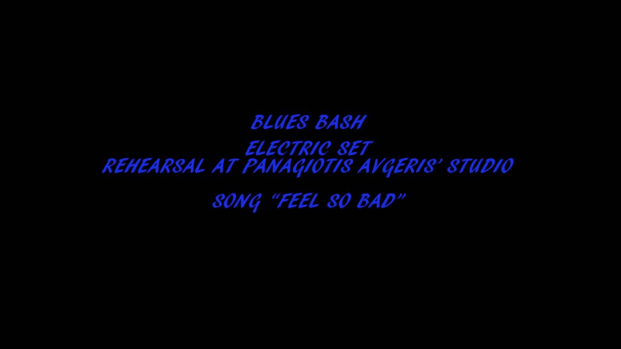 Blues Bash - Feel So Bad