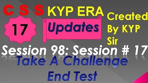 SESSION 98 : SESSION #17 BS- CSS ,TAKE A CHALLENGE WITH END TEST,. END TEST, END TEST
