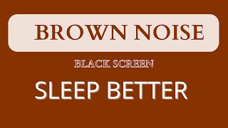 Soothing Brown Noise Black Screen - Sound to Fall Asleep Fast and Remain Sleeping All Night