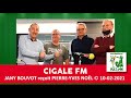 Cigale FM - Jany Bouvot interviewe Pierre-Yves Noël et Philippe Martin | 10 février 2021