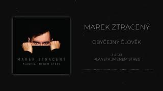 Marek Ztracený - Obyčejný člověk (oficiální audio)