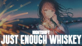 Nightcore - Just Enough Whiskey (Lyrics)