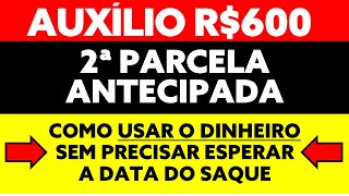 2 PARCELA ANTECIPADA: AUXÍLIO EMERGENCIAL DE 600 REAIS