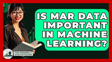 Is MAR Data Important In Machine Learning? - The Friendly Statistician