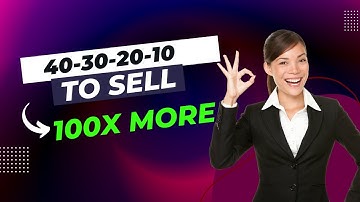 40-30-20-10 To Sell 100X More | SalesDiaries.com: World