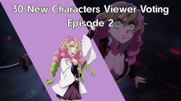 30 New Characters Viewer Voting Episode 2
