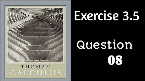 Exercise 3.5 || Question 08 ||Thomas Calculus || Trigonometric Derivative